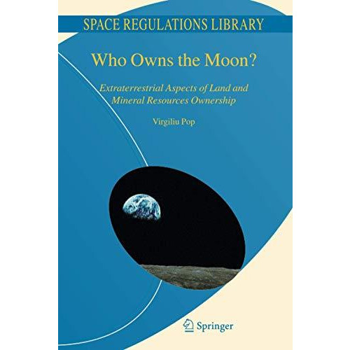 Who Owns the Moon?: Extraterrestrial Aspects of Land and Mineral Resources Owner [Hardcover]