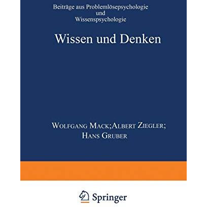 Wissen und Denken: Beitr?ge aus Probleml?sepsychologie und Wissenspsychologie [Paperback]