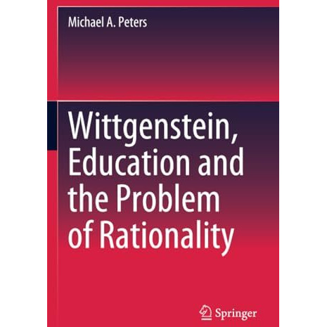 Wittgenstein, Education and the Problem of Rationality [Paperback]