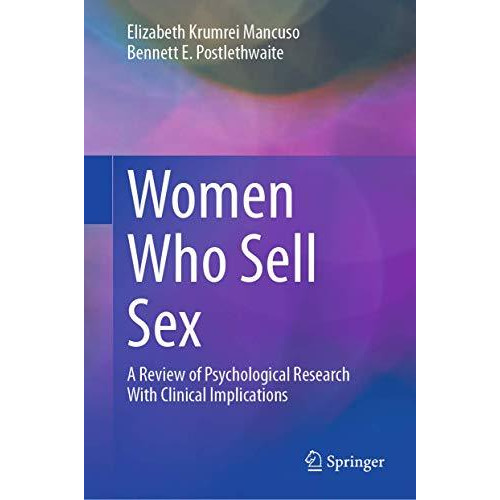 Women Who Sell Sex: A Review of Psychological Research With Clinical Implication [Hardcover]