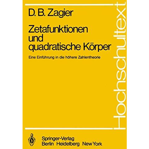 Zetafunktionen und quadratische K?rper: Eine Einf?hrung in die h?here Zahlentheo [Paperback]