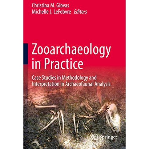 Zooarchaeology in Practice: Case Studies in Methodology and Interpretation in Ar [Hardcover]