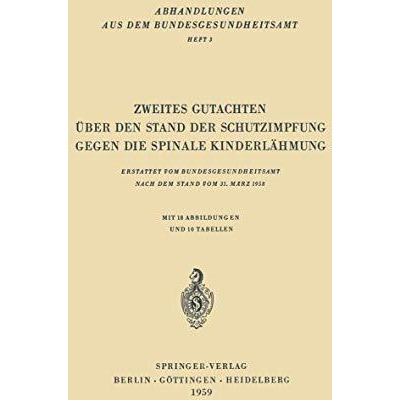 Zweites Gutachten ?ber den Stand der Schutzimpfung gegen die Spinale Kinderl?hmu [Paperback]