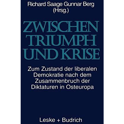 Zwischen Triumph und Krise: Zum Zustand der liberalen Demokratie nach dem Zusamm [Paperback]