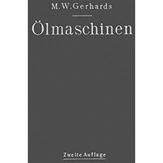 ?lmaschinen: ihre theoretischen Grundlagen und deren Anwendung auf den Betrieb u [Paperback]