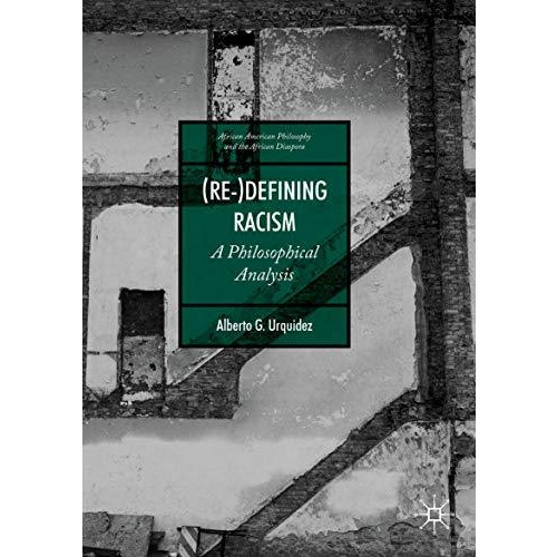 (Re-)Defining Racism: A Philosophical Analysis [Paperback]