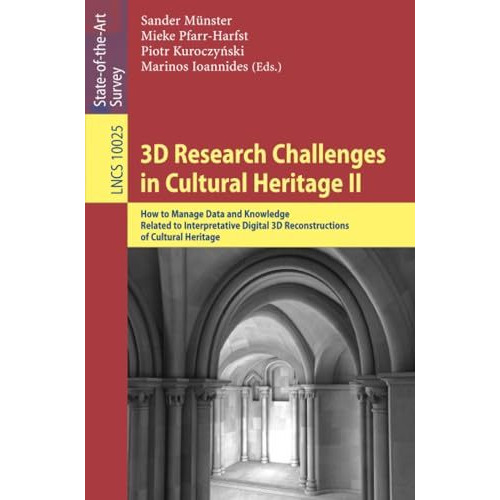 3D Research Challenges in Cultural Heritage II: How to Manage Data and Knowledge [Paperback]