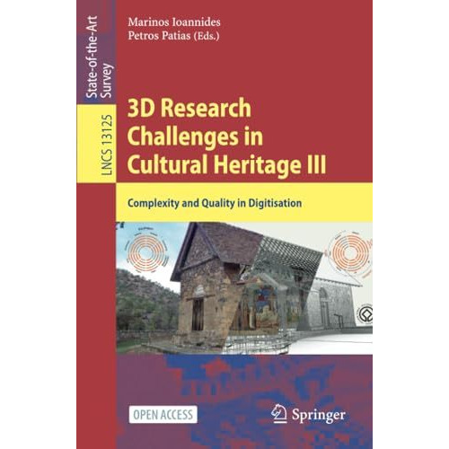 3D Research Challenges in Cultural Heritage III: Complexity and Quality in Digit [Paperback]