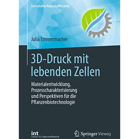 3D-Druck mit lebenden Zellen: Materialentwicklung, Prozesscharakterisierung und  [Paperback]