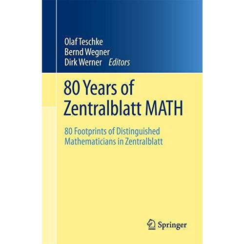 80 Years of Zentralblatt MATH: 80 Footprints of Distinguished Mathematicians in  [Paperback]