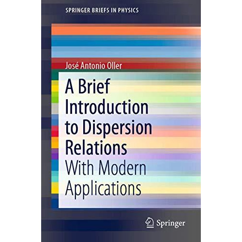 A Brief Introduction to Dispersion Relations: With Modern Applications [Paperback]