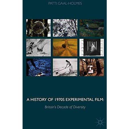 A History of 1970s Experimental Film: Britain's Decade of Diversity [Paperback]