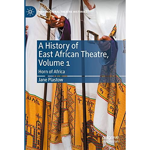 A History of East African Theatre, Volume 1: Horn of Africa [Paperback]