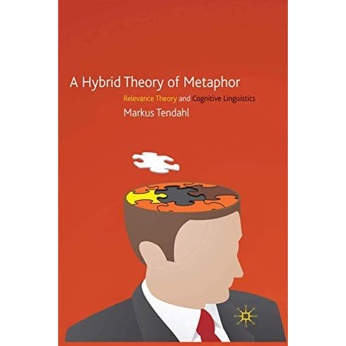 A Hybrid Theory of Metaphor: Relevance Theory and Cognitive Linguistics [Paperback]