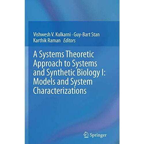 A Systems Theoretic Approach to Systems and Synthetic Biology I: Models and Syst [Paperback]