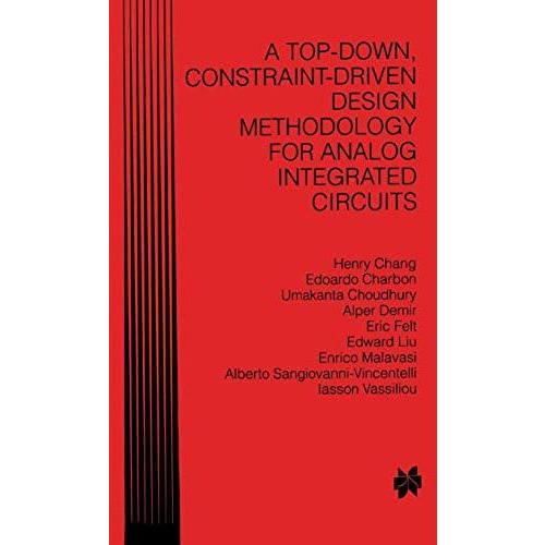 A Top-Down, Constraint-Driven Design Methodology for Analog Integrated Circuits [Hardcover]