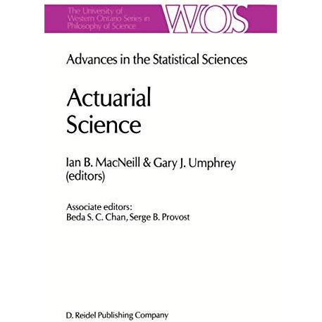 Actuarial Science: Advances in the Statistical Sciences Festschrift in Honor of  [Hardcover]