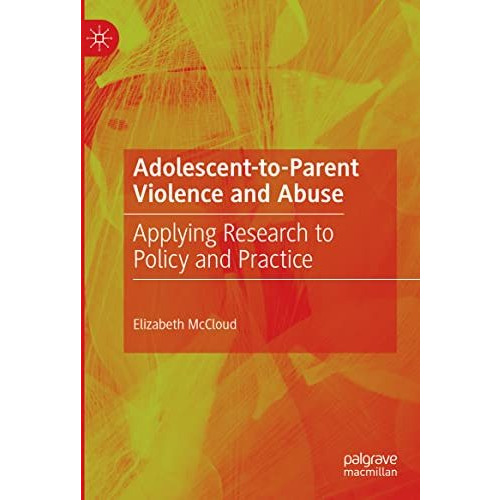 Adolescent-to-Parent Violence and Abuse: Applying Research to Policy and Practic [Hardcover]