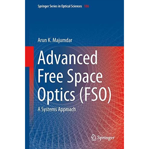 Advanced Free Space Optics (FSO): A Systems Approach [Hardcover]