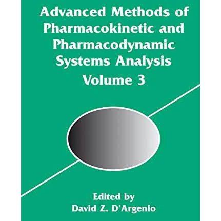 Advanced Methods of Pharmacokinetic and Pharmacodynamic Systems Analysis [Hardcover]