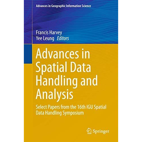 Advances in Spatial Data Handling and Analysis: Select Papers from the 16th IGU  [Hardcover]