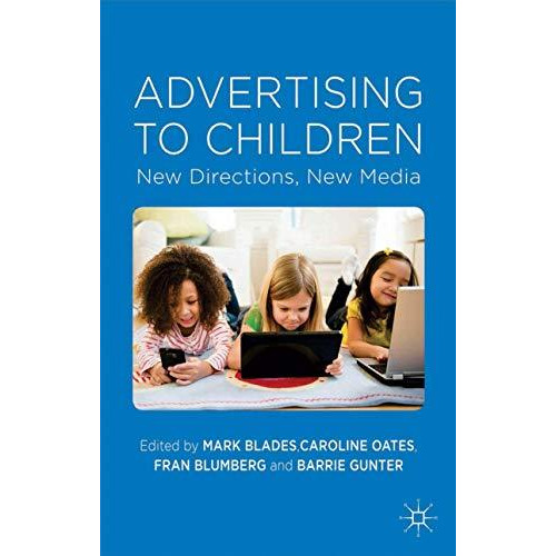 Advertising to Children: New Directions, New Media [Hardcover]