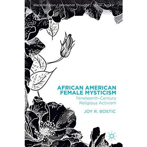 African American Female Mysticism: Nineteenth-Century Religious Activism [Hardcover]