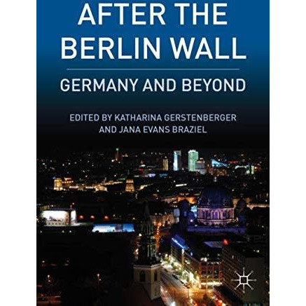 After the Berlin Wall: Germany and Beyond [Hardcover]