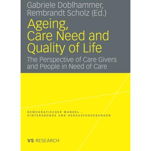 Ageing, Care Need and Quality of Life: The Perspective of Care Givers and People [Paperback]