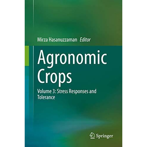 Agronomic Crops: Volume 3: Stress Responses and Tolerance [Hardcover]