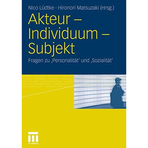 Akteur - Individuum - Subjekt: Fragen zu Personalit?t und Sozialit?t [Paperback]