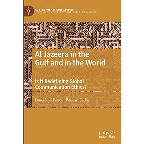 Al Jazeera in the Gulf and in the World: Is It Redefining Global Communication E [Hardcover]