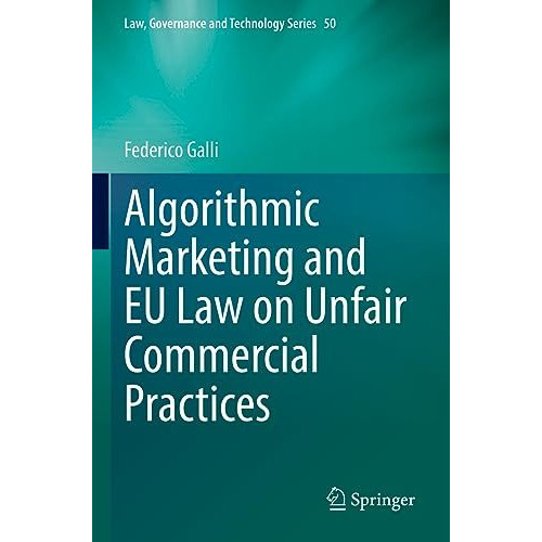 Algorithmic Marketing and EU Law on Unfair Commercial Practices [Paperback]