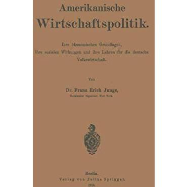 Amerikanische Wirtschaftspolitik: Ihre ?konomischen Grundlagen, ihre sozialen Wi [Paperback]