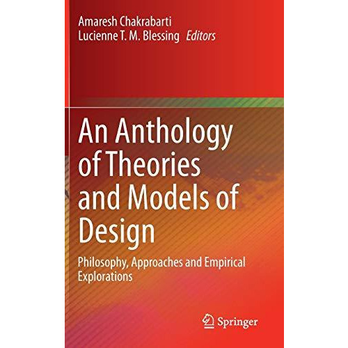 An Anthology of Theories and Models of Design: Philosophy, Approaches and Empiri [Hardcover]