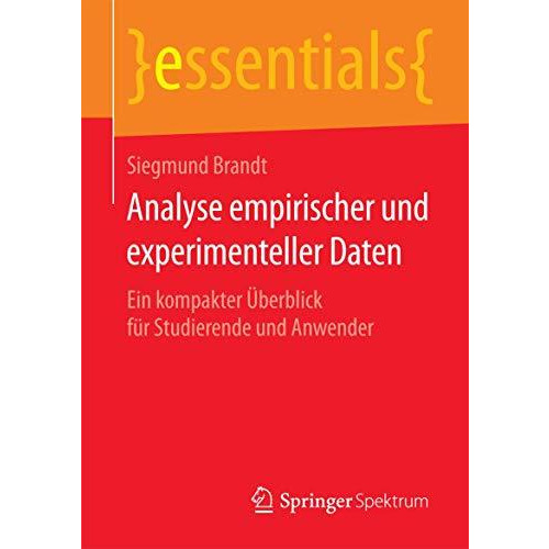 Analyse empirischer und experimenteller Daten: Ein kompakter ?berblick f?r Studi [Paperback]