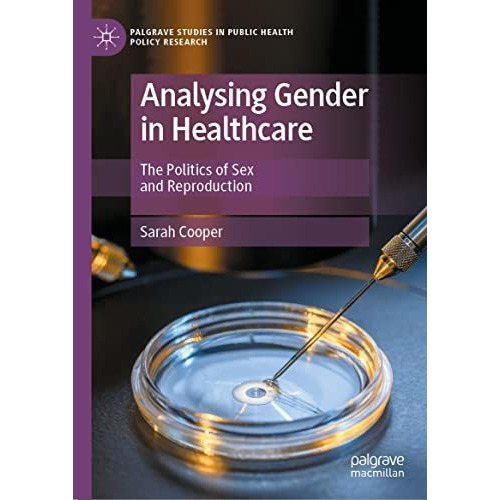 Analysing Gender in Healthcare: The Politics of Sex and Reproduction [Hardcover]