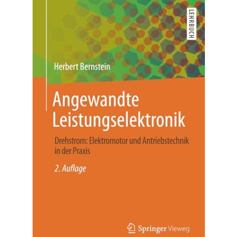 Angewandte Leistungselektronik: Drehstrom: Elektromotor und Antriebstechnik in d [Paperback]