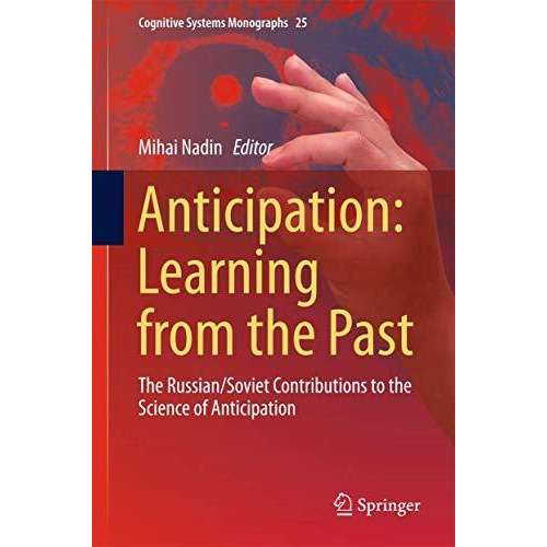 Anticipation: Learning from the Past: The Russian/Soviet Contributions to the Sc [Hardcover]