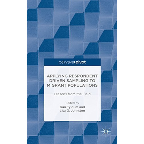 Applying Respondent Driven Sampling to Migrant Populations: Lessons from the Fie [Hardcover]