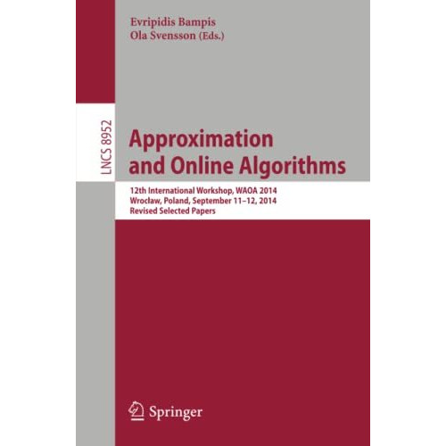 Approximation and Online Algorithms: 12th International Workshop, WAOA 2014, Wro [Paperback]