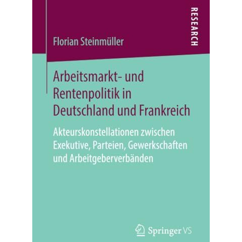 Arbeitsmarkt- und Rentenpolitik in Deutschland und Frankreich: Akteurskonstellat [Paperback]