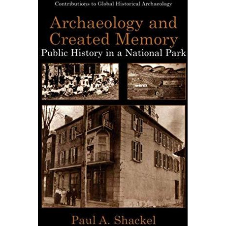 Archaeology and Created Memory: Public History in a National Park [Paperback]