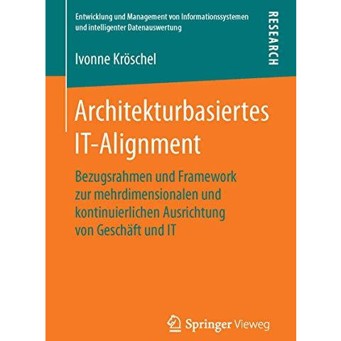 Architekturbasiertes IT-Alignment: Bezugsrahmen und Framework zur mehrdimensiona [Paperback]