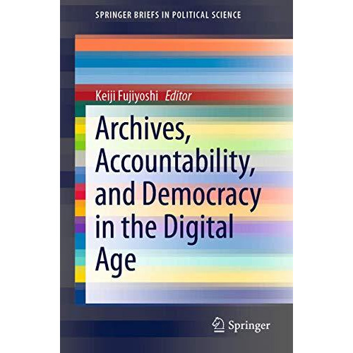 Archives, Accountability, and Democracy in the Digital Age [Paperback]