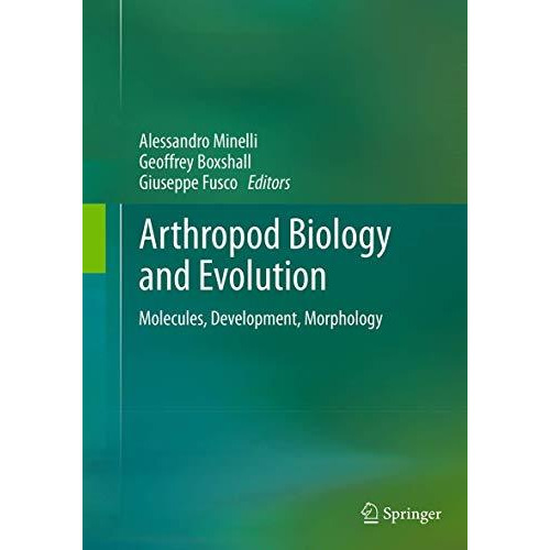 Arthropod Biology and Evolution: Molecules, Development, Morphology [Paperback]