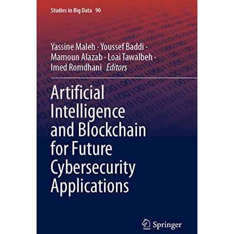 Artificial Intelligence and Blockchain for Future Cybersecurity Applications [Paperback]