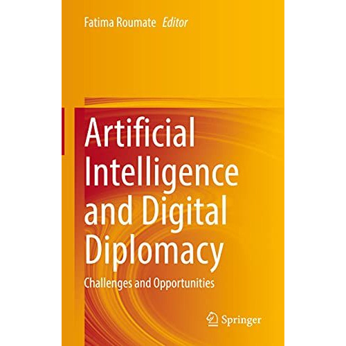 Artificial Intelligence and Digital Diplomacy: Challenges and Opportunities [Hardcover]