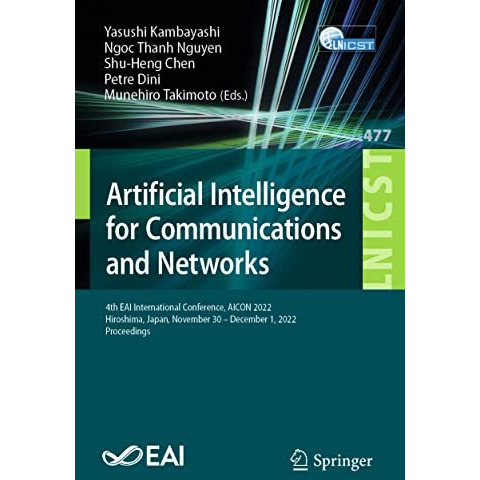 Artificial Intelligence for Communications and Networks: 4th EAI International C [Paperback]