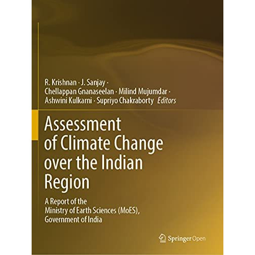 Assessment of Climate Change over the Indian Region: A Report of the Ministry of [Paperback]